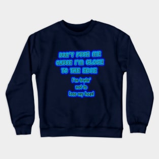 Don't Push Me....... Crewneck Sweatshirt